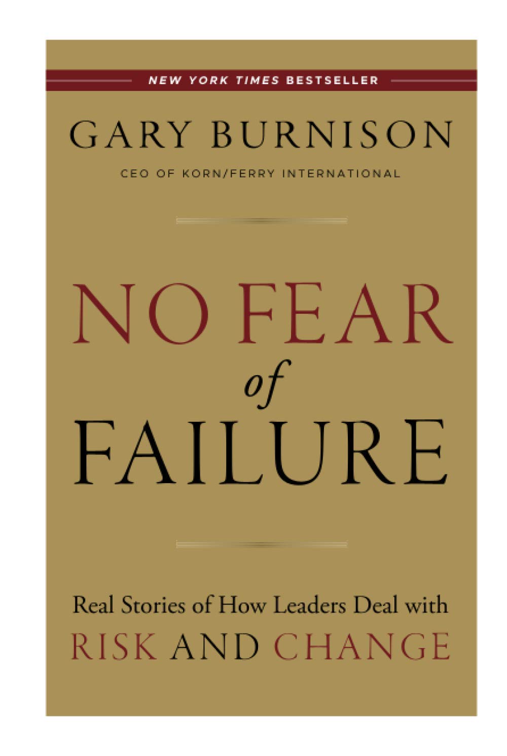 No Fear of Failure: Real Stories of How Leaders Deal with Risk and Change Hardcover – Import, 6 May 2011