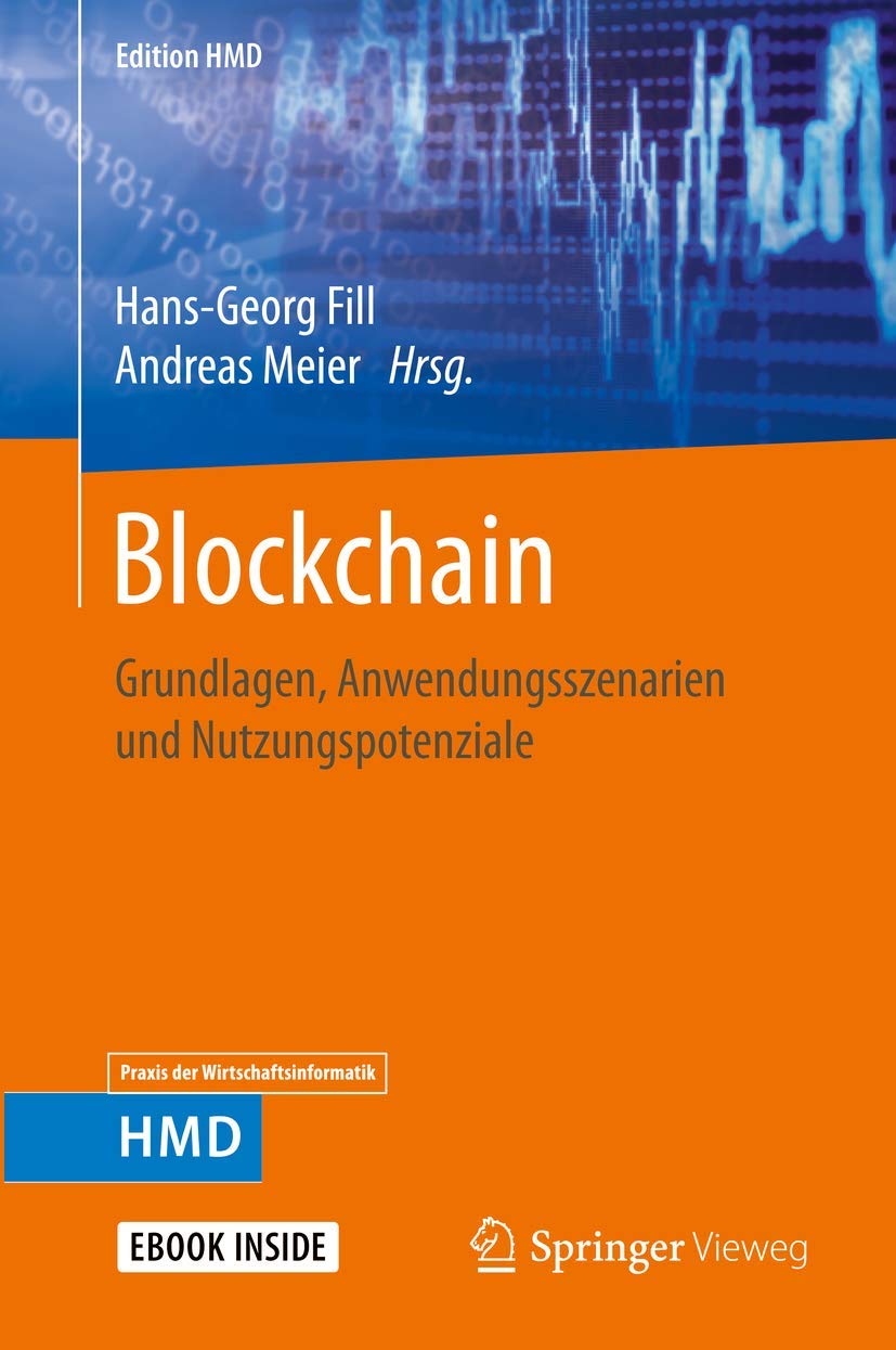 Blockchain: Grundlagen, Anwendungsszenarien und Nutzungspotenziale (Edition HMD)