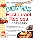 The Everything Restaurant Recipes Cookbook: Copycat recipes for Outback Steakhouse Bloomin' Onion, Long John Silver's Fish Tacos, TGI Friday's Dragonfly ... Cake...and hundreds more! (Everything®)