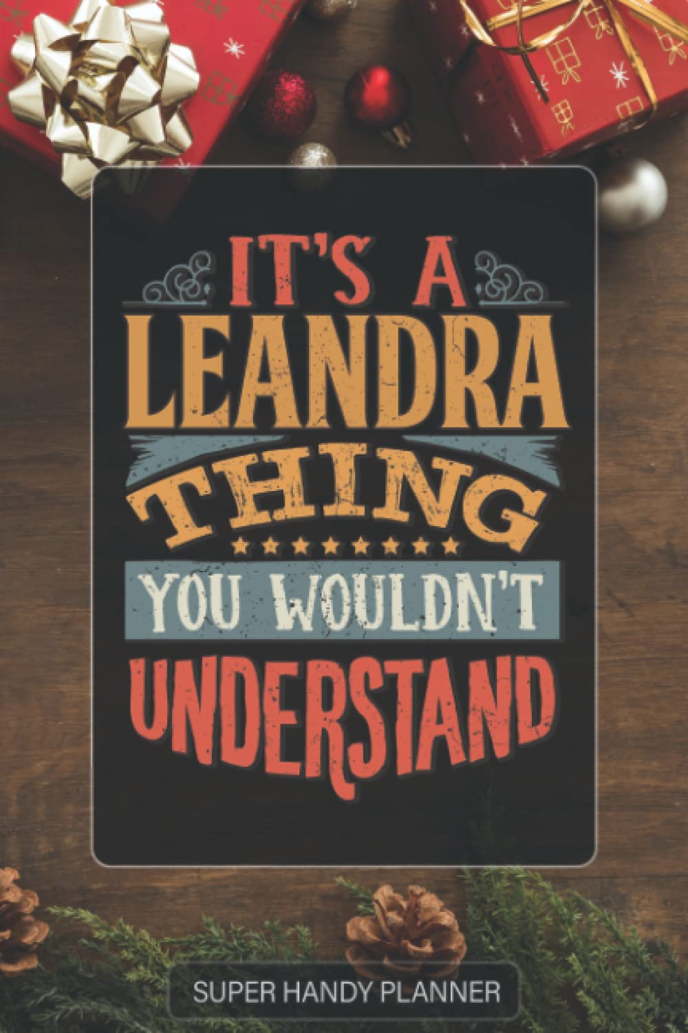 Leandra: It's A Leandra Thing You Wouldn't Understand - Leandra Name Custom Gift Planner Calendar Notebook Journal Password Manager