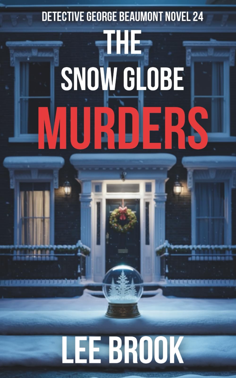 The Snow Globe Murders: A Gritty Leeds Crime Thriller of Revenge, Conspiracy, and Killer Secrets (The West Yorkshire Crime Thrillers)