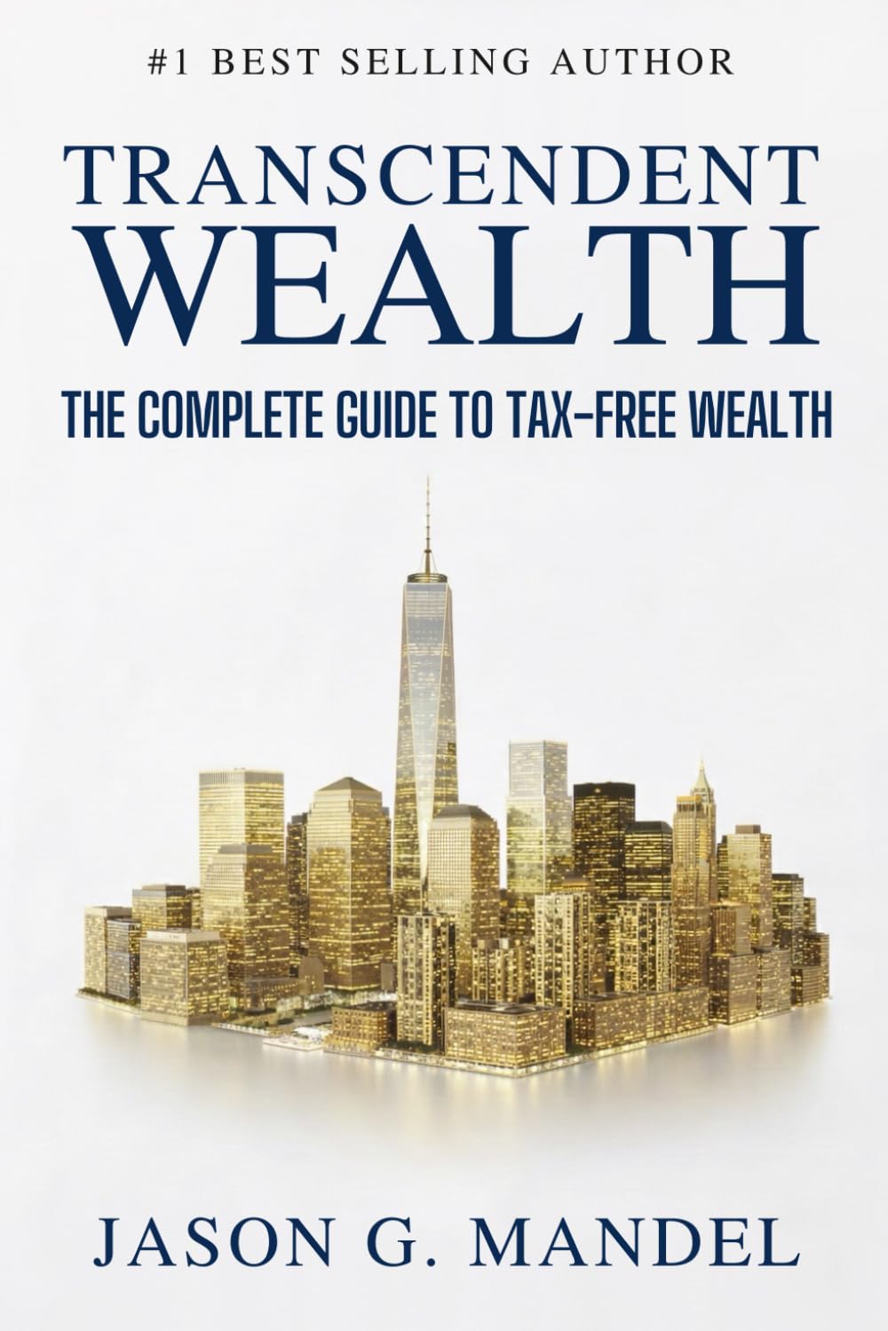 Transcendent Wealth: The Complete Guide to Tax-Free Wealth—Get Massive Tax Deductions, Grow Assets & Trusts Tax Free, and Leave a Legacy Beyond Money.