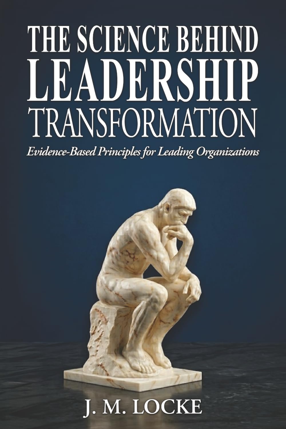 The Science Behind Leadership Transformation: Evidence Based Principles for Leading Organizations (Tuesday Morning Leadership Series)