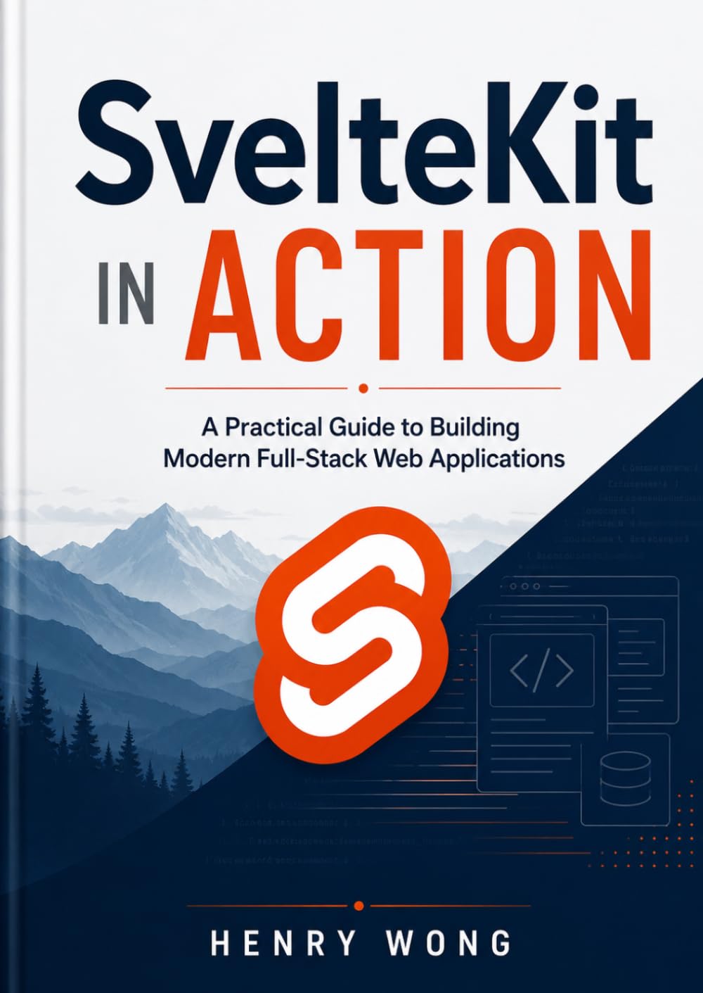 SvelteKit in Action: A Practical Guide to Building Modern Full-Stack Web Applications