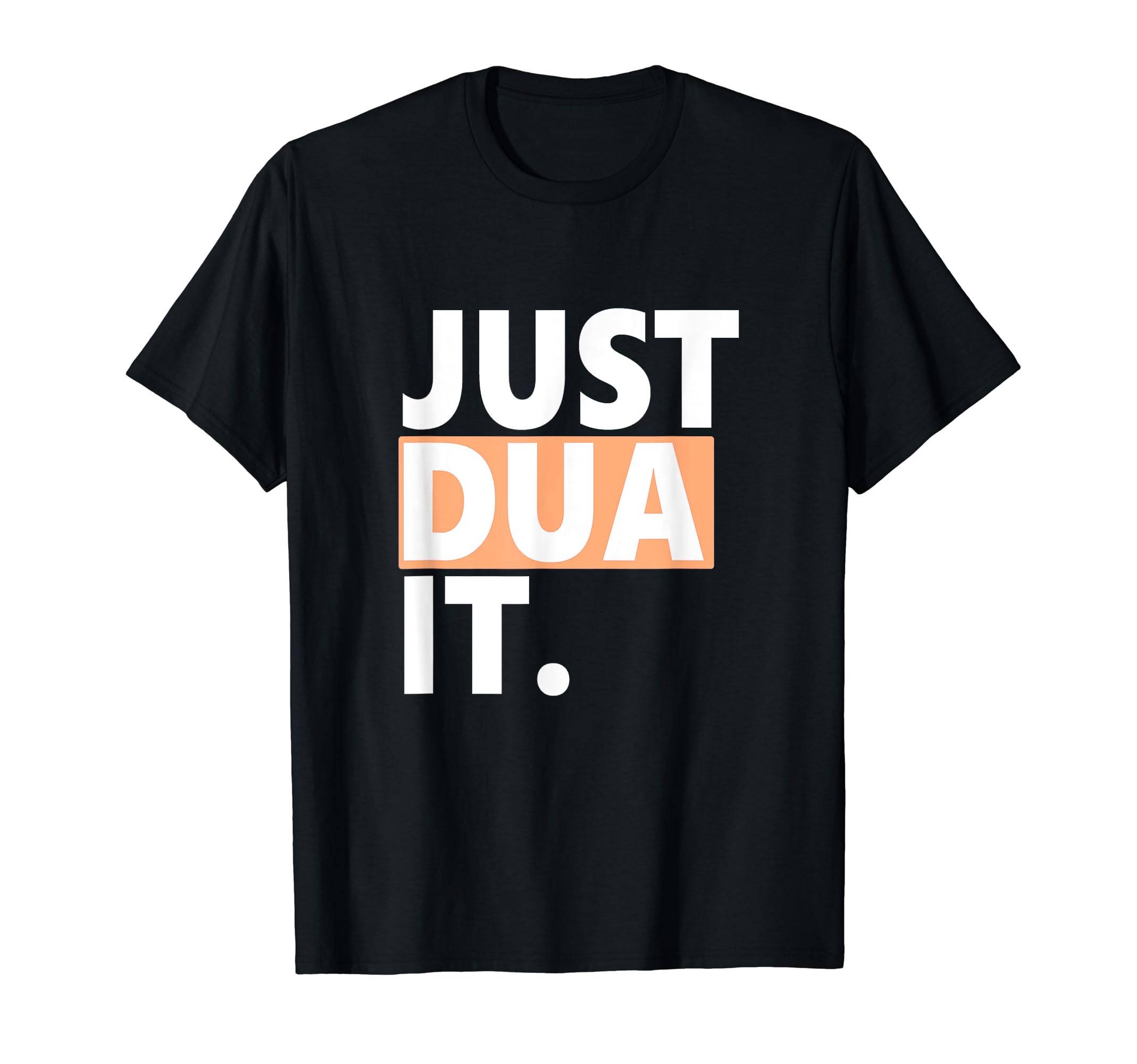 Just Dua It - Urban Design with Spiritual Message T-Shirt