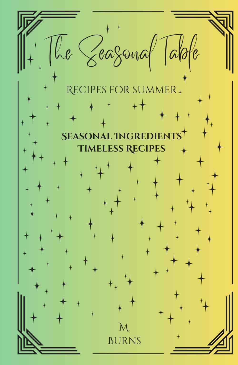 The Seasonal Table: Recipes for Summer (The Seasonal Table Series: Recipes for Every Time of Year)