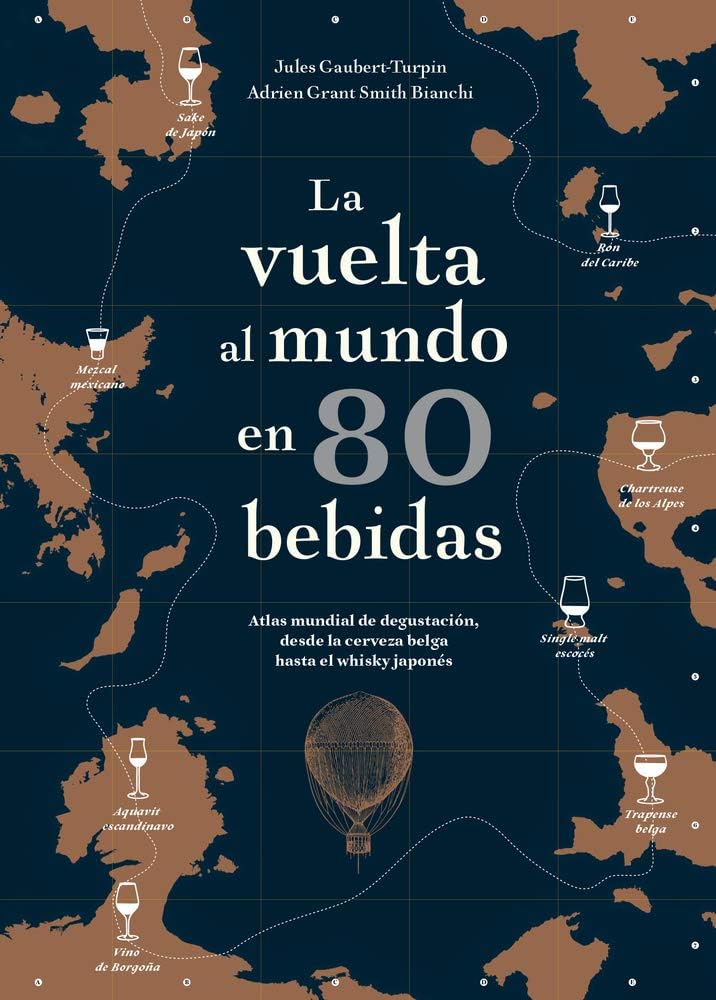 La vuelta al mundo en 80 bebidas: Atlas mundial de degustación, desde la cerveza belga hasta el whisky japonés (Spanish Edition)