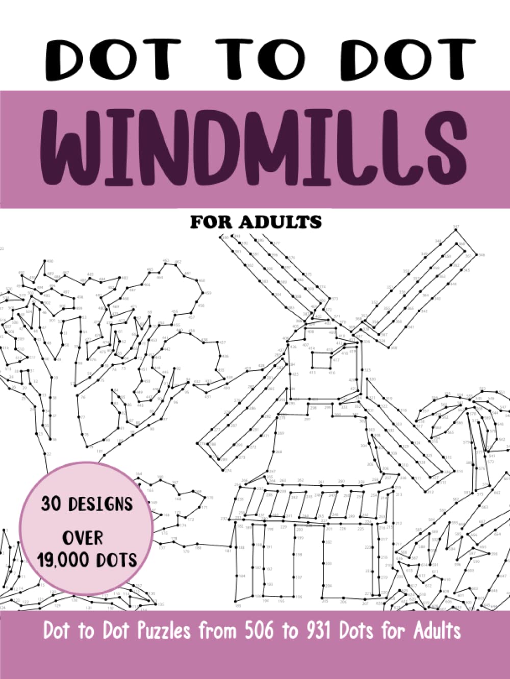 Dot to Dot Windmills for Adults: Windmills Connect the Dots Book for Adults (Over 19000 dots) (Dot to Dot Books for Adults)
