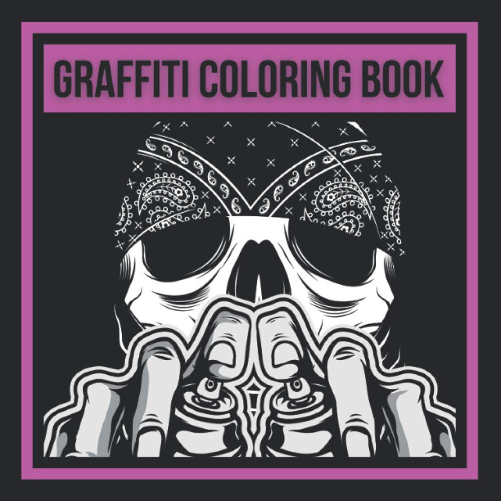 Graffiti Coloring Book: Creative Activity for Adult & Teens - Hip Hop Style - Cool Gift for Street Artist - Perfect for Relaxation