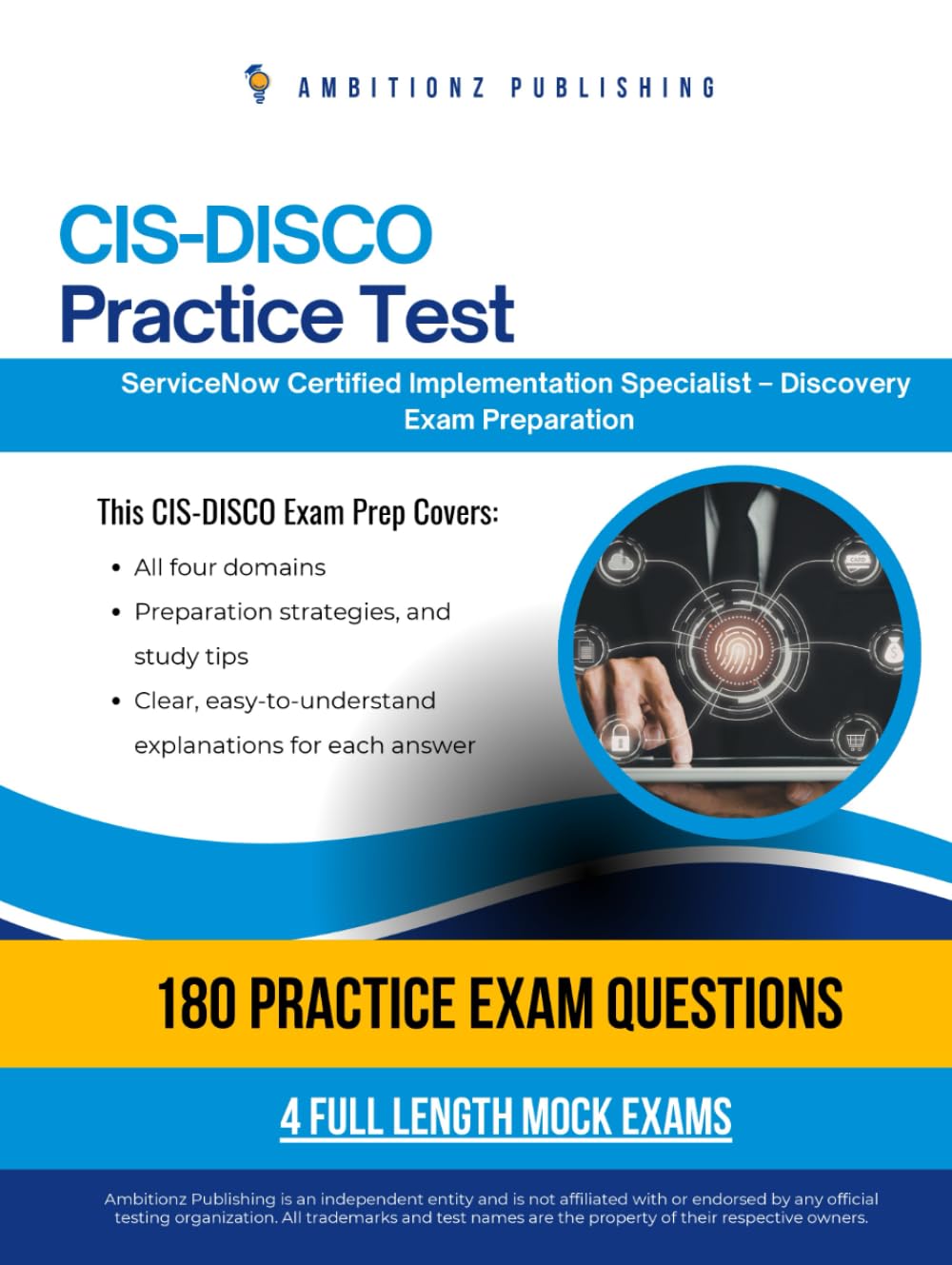 CIS-DISCO Practice Test: CIS-DISCO (Certified Implementation Specialist – Discovery) Exam Prep for ServiceNow Featuring 180 Exam-Style Questions, 4 Mock Exams, and Clear Answer Explanations