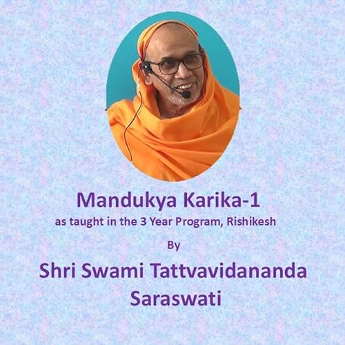 Mandukya Kārika -1; Lecture-87: Kārika 1.28, 1.29 by Shri Swami Tattvavidanda Saraswati
