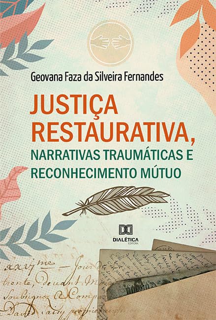 Justiça restaurativa, narrativas traumáticas e reconhecimento mútuo