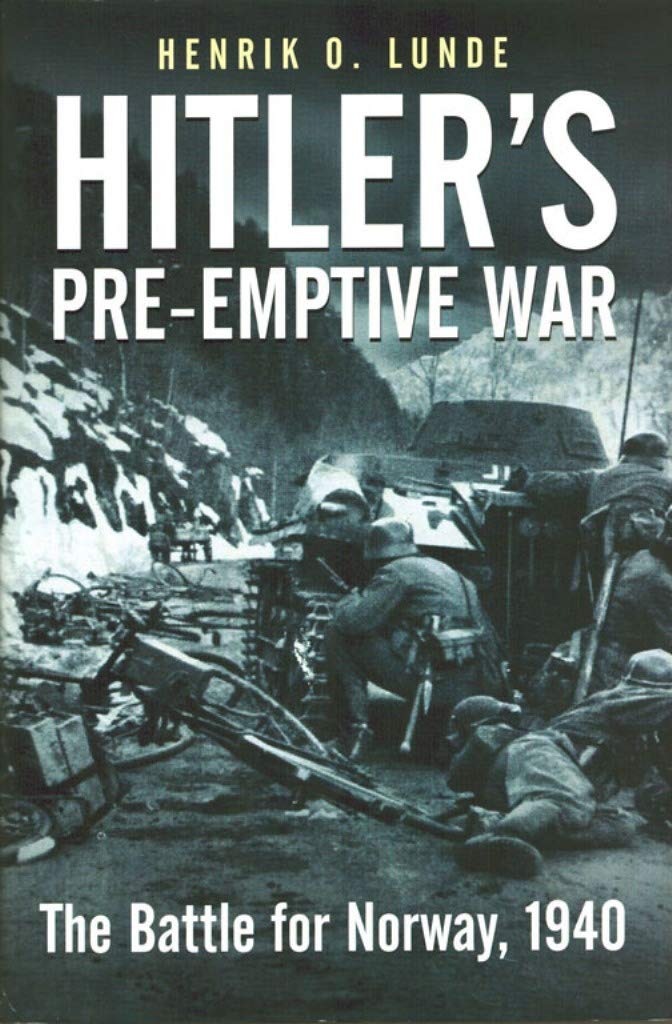 Buy Hitler's Preemptive War: The Battle for Norway, 1940: The Battle for Norway, 1940: History's First Special Operations Campaign — BookShops.in