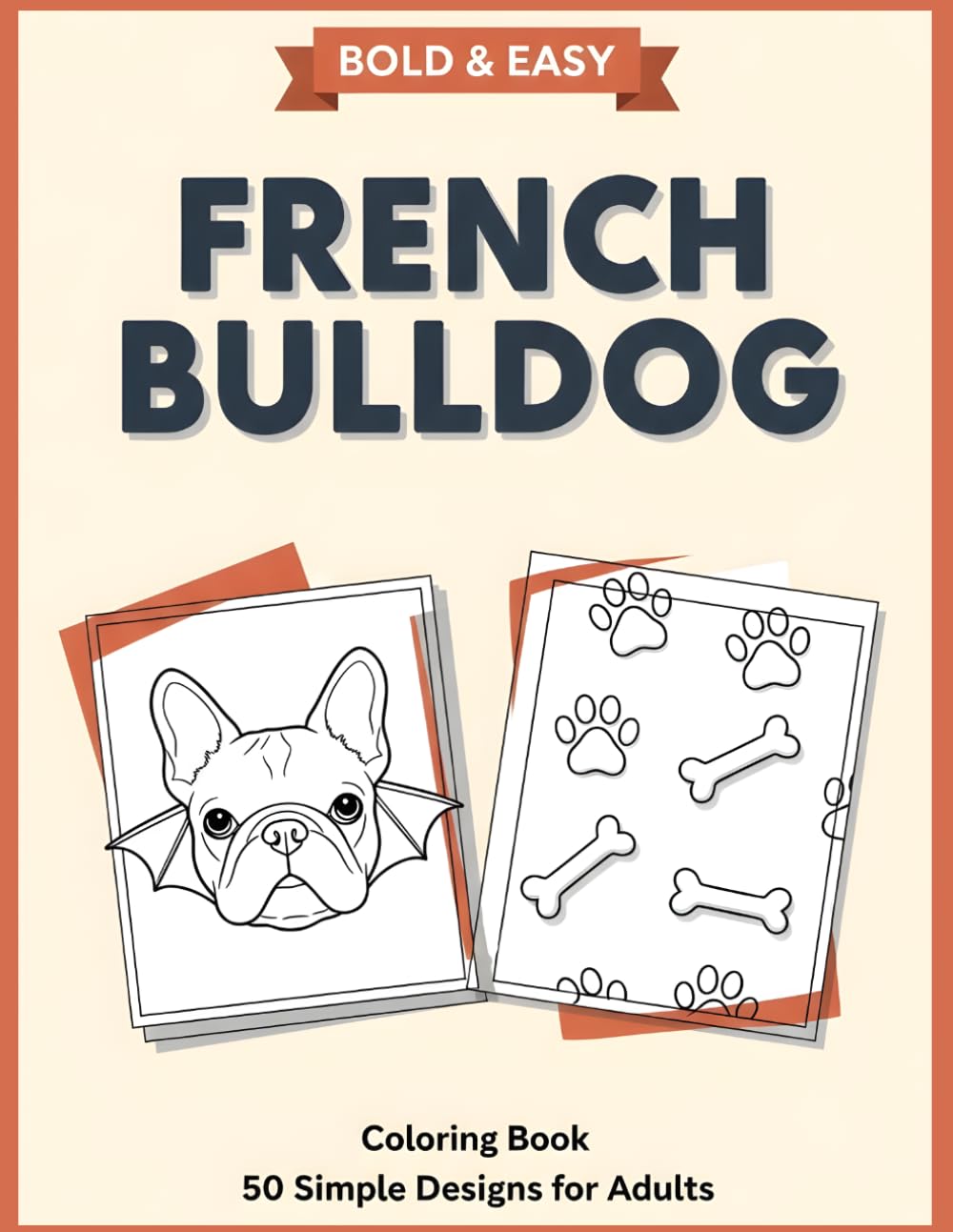 French Bulldog Coloring Book: Bold and Easy Designs for Adults - 50 Simple Frenchie Illustrations for Stress Relief & Relaxation
