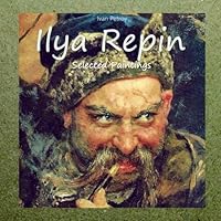 Ilya Repin: Selected Paintings 1545451508 Book Cover