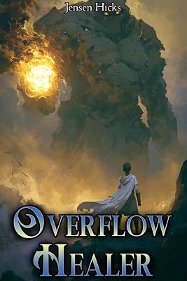 Overflow Healer: Weak to OP Healer litrpg adventure (Overflow Healing Book 1)