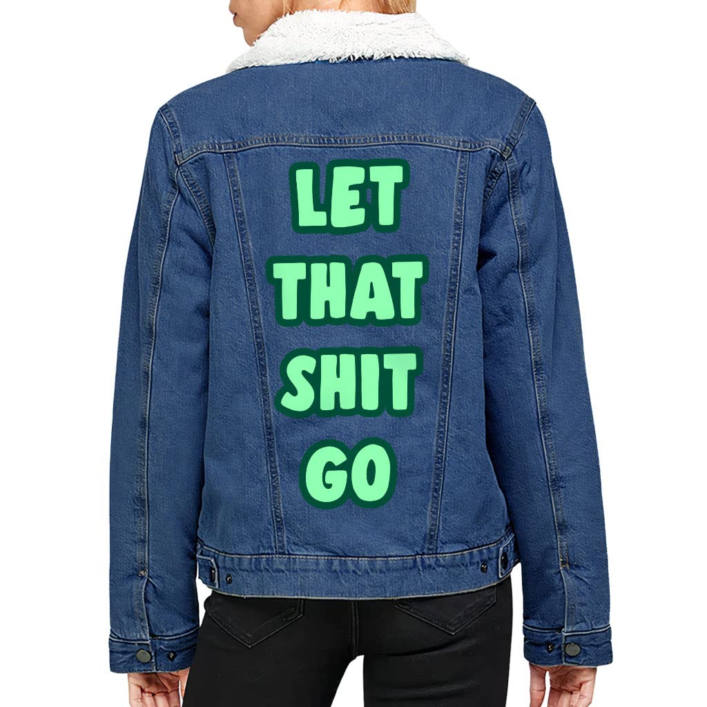Let That Shit Go Women's Sherpa Denim Jacket - Word Art Ladies Denim Jacket - Mental Health Denim Jacket