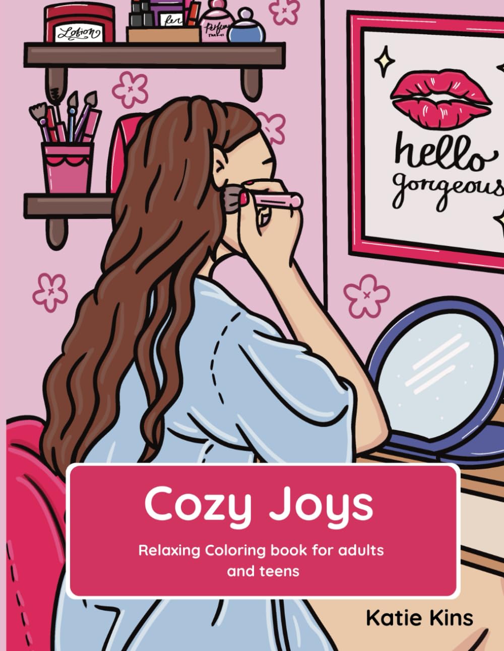 Cozy Joys: A mindful coloring book of soul-soothing hobbies, cozy adventures & gentle days for adults and teens