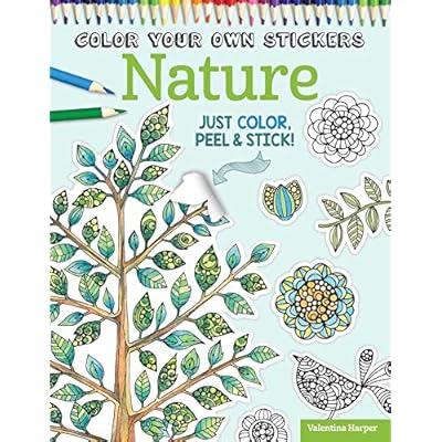 Color Your Own Stickers Nature: Just Color, Peel & Stick