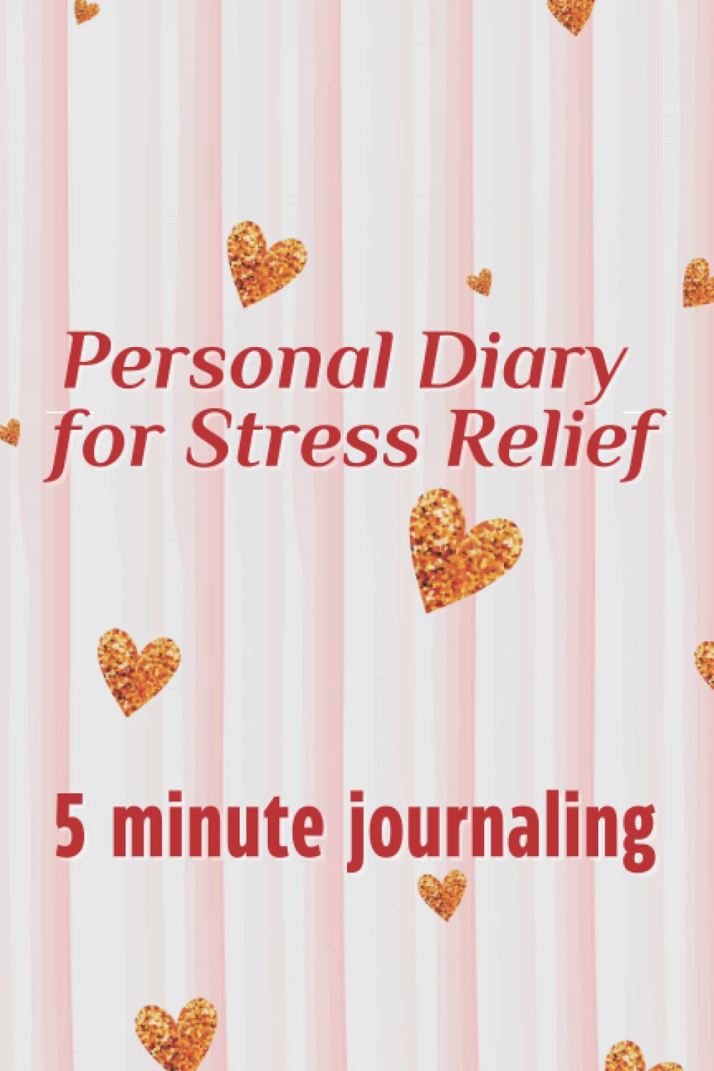 5 minute journaling. Personal Diary for Stress Relief: Workbook. Write down your joys and problems, thoughts, emotions and feelings.