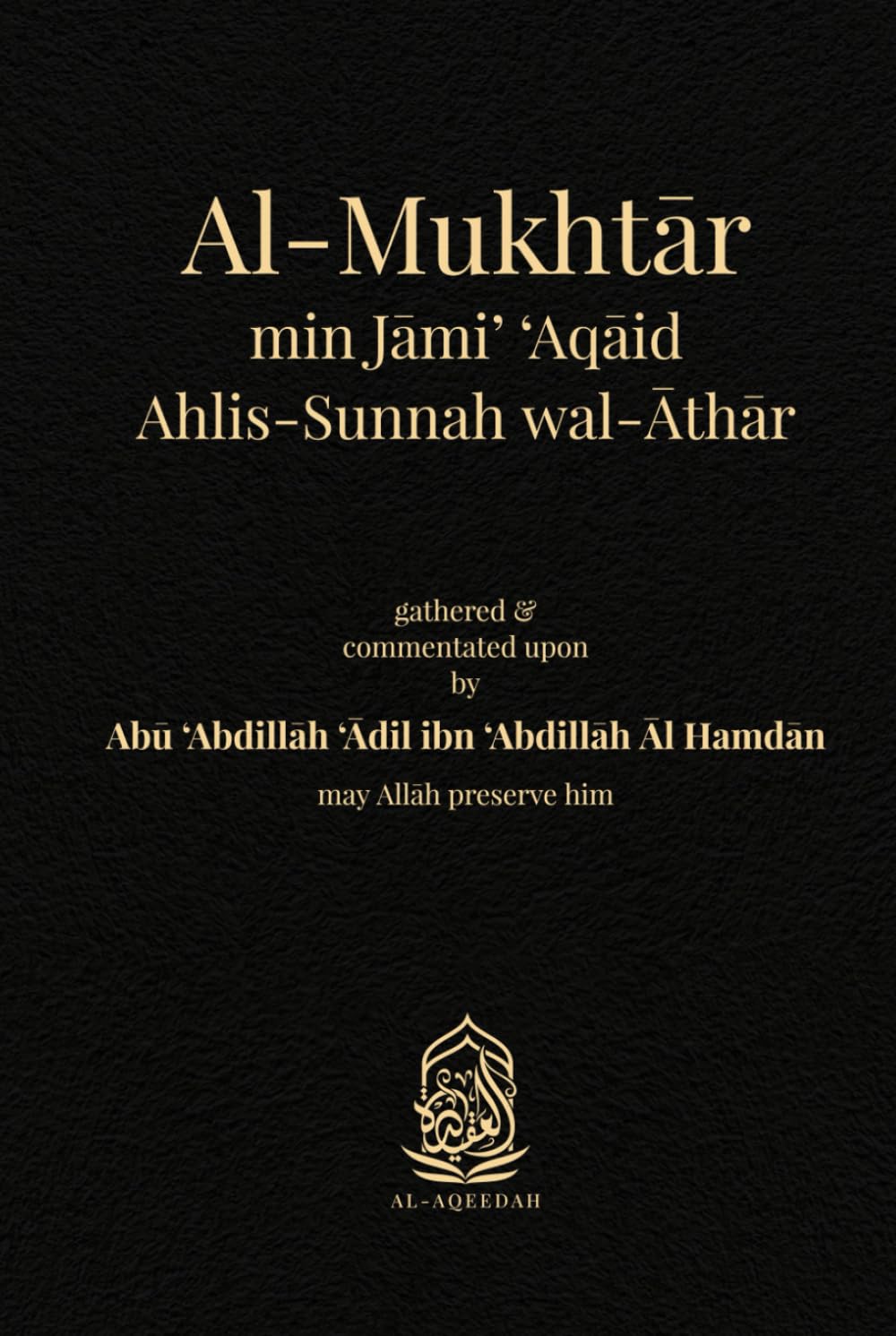 Al-Mukhtar: min Jami’ ‘Aqaid Ahlis-Sunnah wal-Athar Hardcover – October 22, 2024