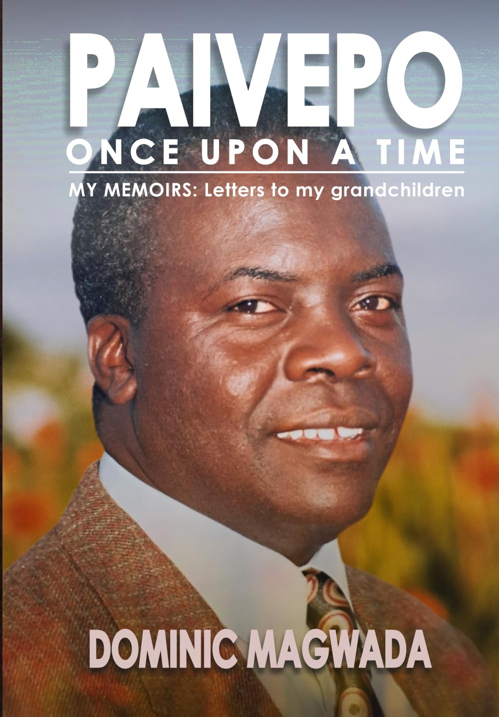Paivepo Once Upon a Time: My Memoirs: Letters to my Grandchildren