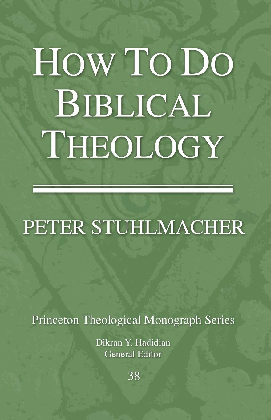 How to do Biblical Theology: 38 (Princeton Theological Monograph)