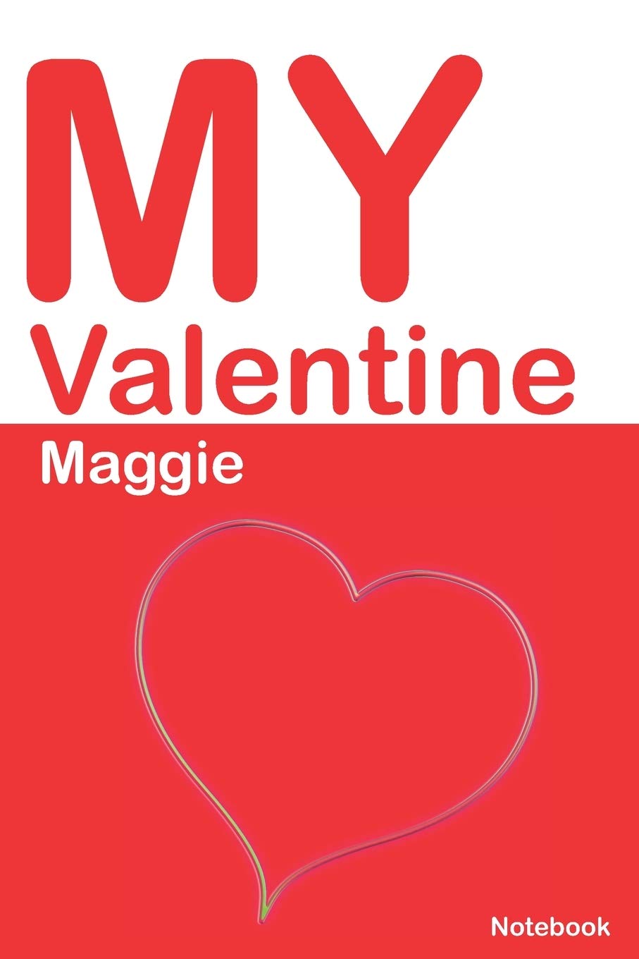 My Valentine Maggie: Personalized Notebook for Maggie. Valentine's Day Romantic Book - 6 x 9 in 150 Pages Dot Grid and Hearts (Personalized Valentines Journal)