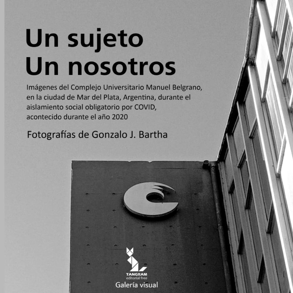 Un sujeto. Un nosotros.: Imágenes del Complejo Universitario Manuel Belgrano, en la ciudad de Mar del Plata, Argentina, durante el aislamiento social obligatorio del año 2020
