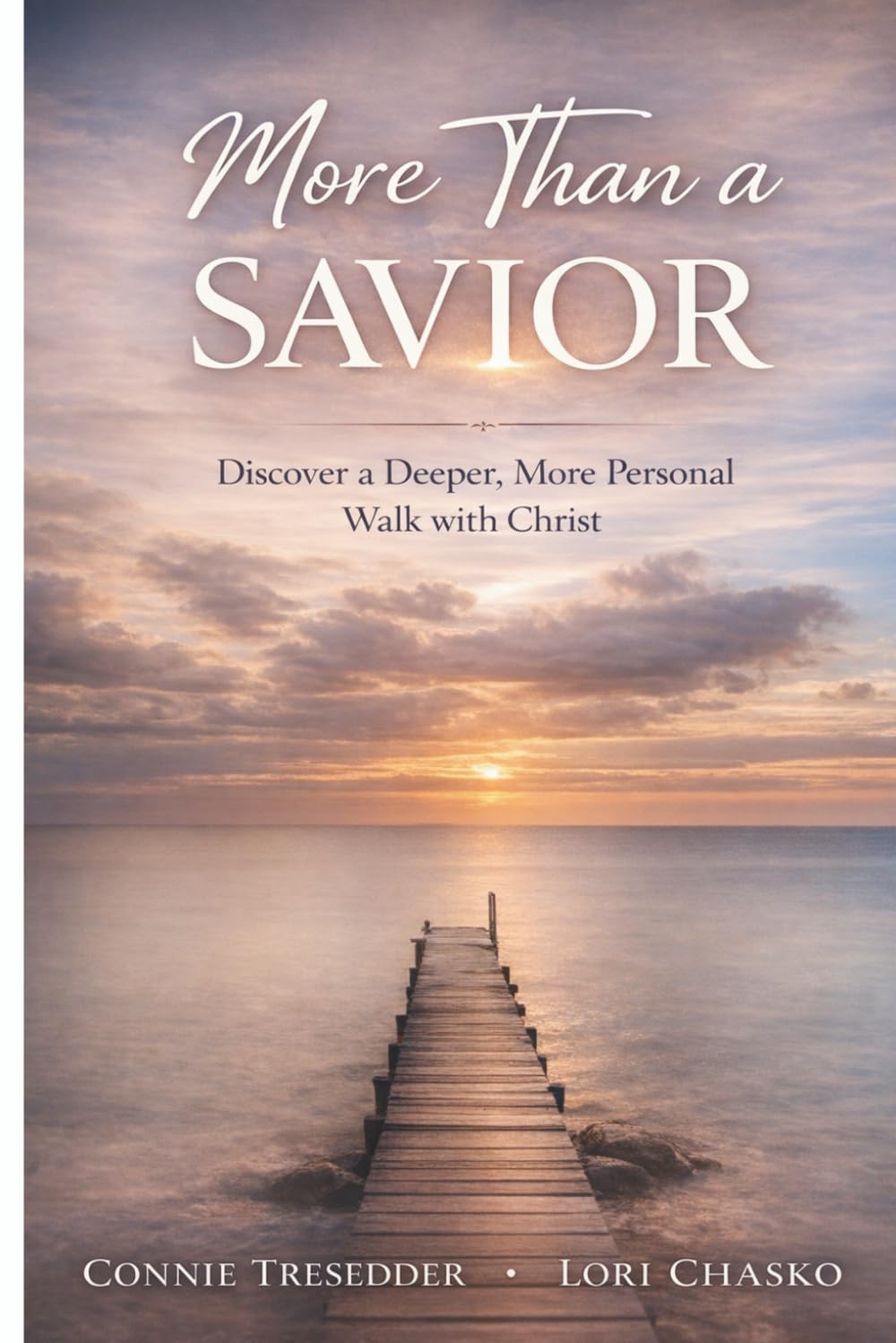 More Than a Savior: Experiencing Deeper Levels of Intimacy With God