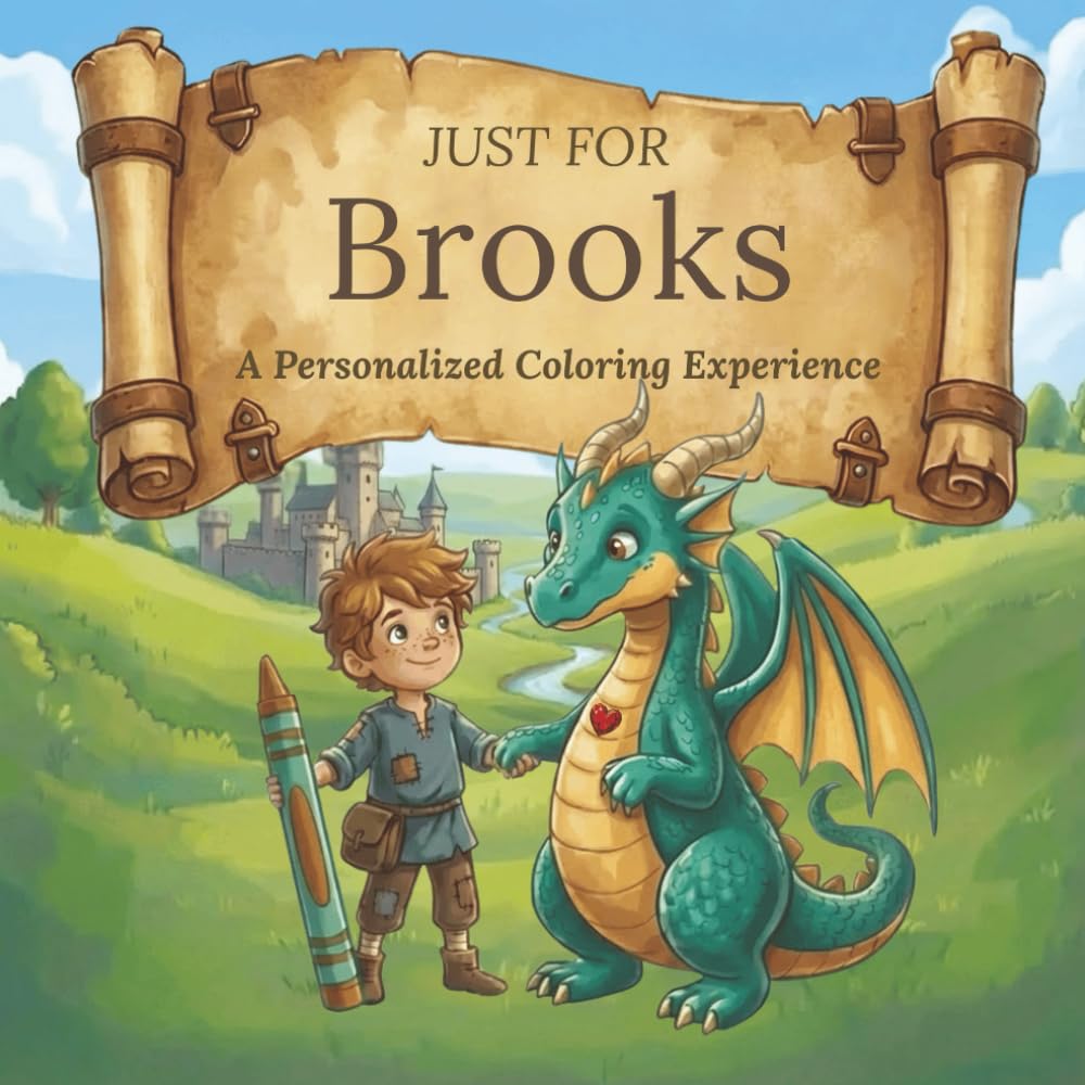 Just for Brooks: A Personalized Coloring Experience: 50 total coloring pages | 28 coloring pages featuring Brooks's name | 22 coloring pages themed for boys (Personalized Coloring Book Series)