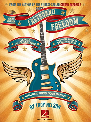Fretboard Freedom – Master Guitar Soloing with 365 Daily Licks | Comprehensive Chord-Tone Approach for Rock, Blues, Jazz, and More | Guitar Instruction Book with Online Audio
