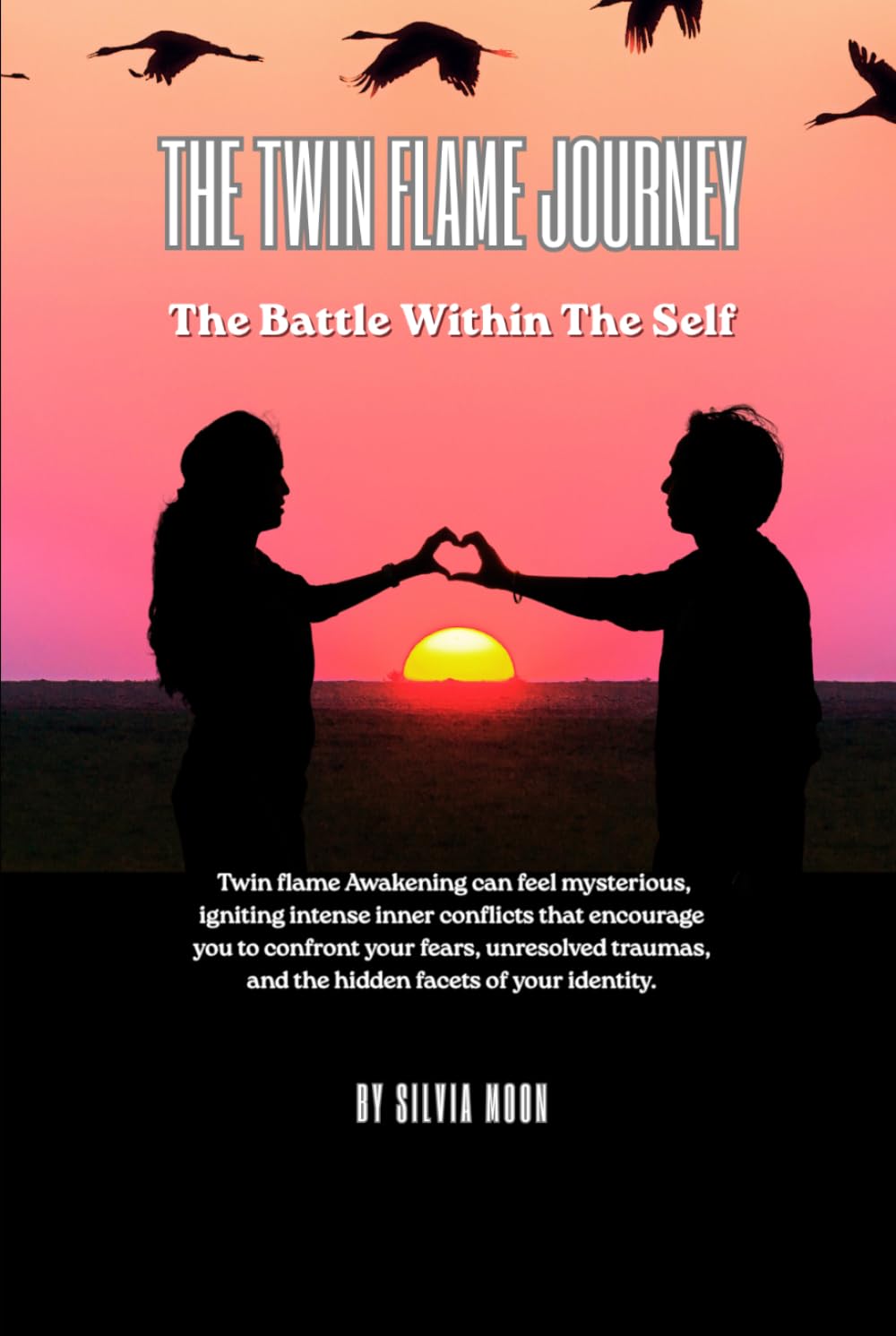 The Twin Flame Journey: The Battle Within The Self (Twin Flame Journey Guides)