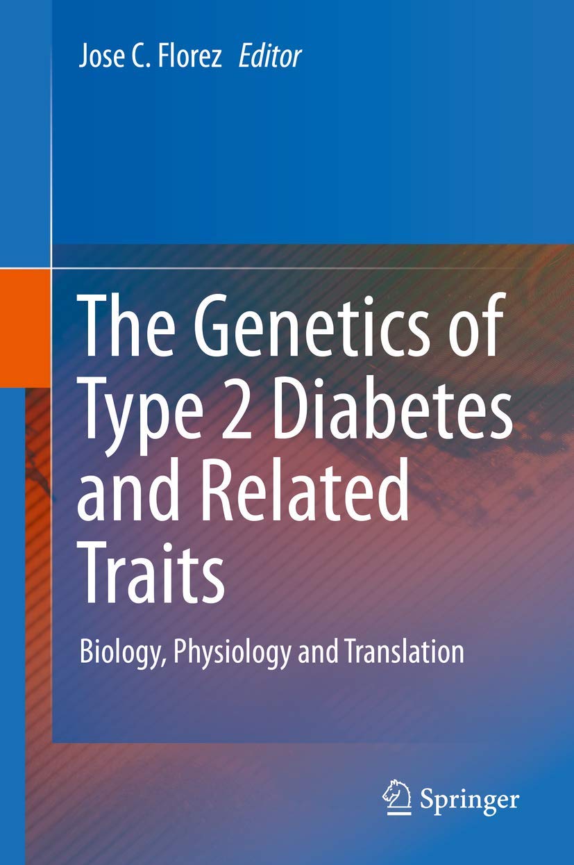 The Genetics of Type 2 Diabetes and Related Traits: Biology, Physiology and Translation      1st ed. 2016 Edition