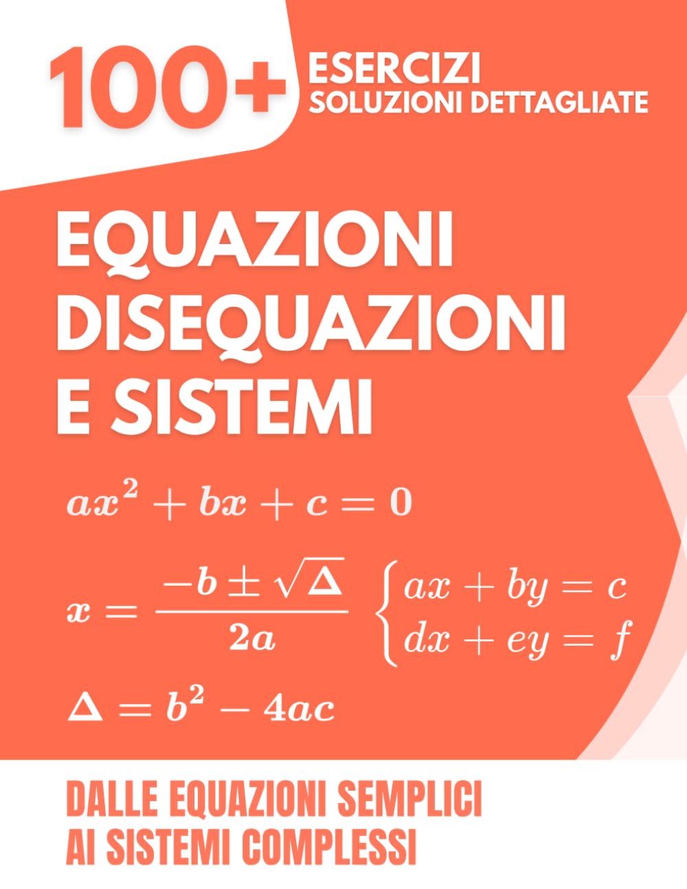 Equazioni, Disequazioni e Sistemi: 100+ Esercizi con Soluzioni Dettagliate | Dalle Equazioni Semplici ai Sistemi Complessi