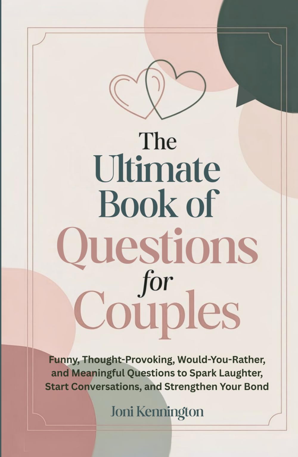 The Ultimate Book of Questions for Couples: Funny, Thought-Provoking, Would-You-Rather, and Meaningful Questions to Spark Laughter, Start Conversations, and Strengthen Your Bond