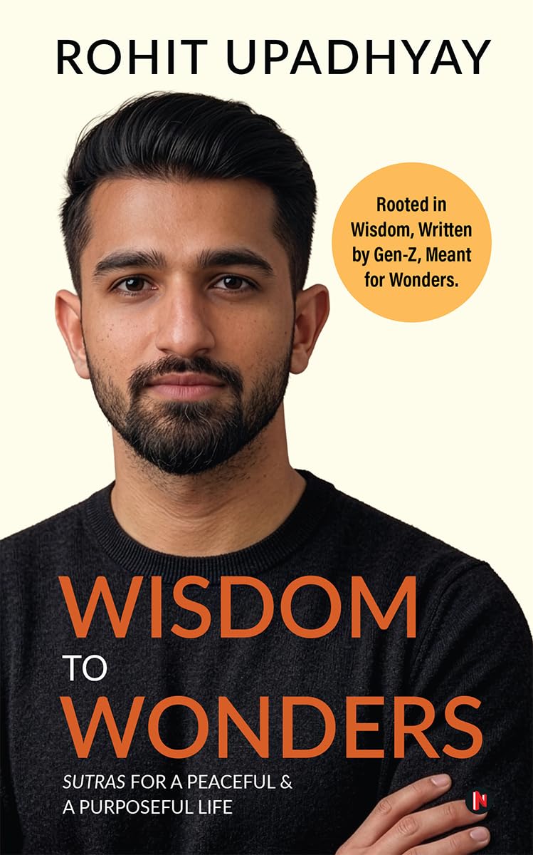 Wisdom to Wonders: Sutras for A Peaceful and A Purposeful life