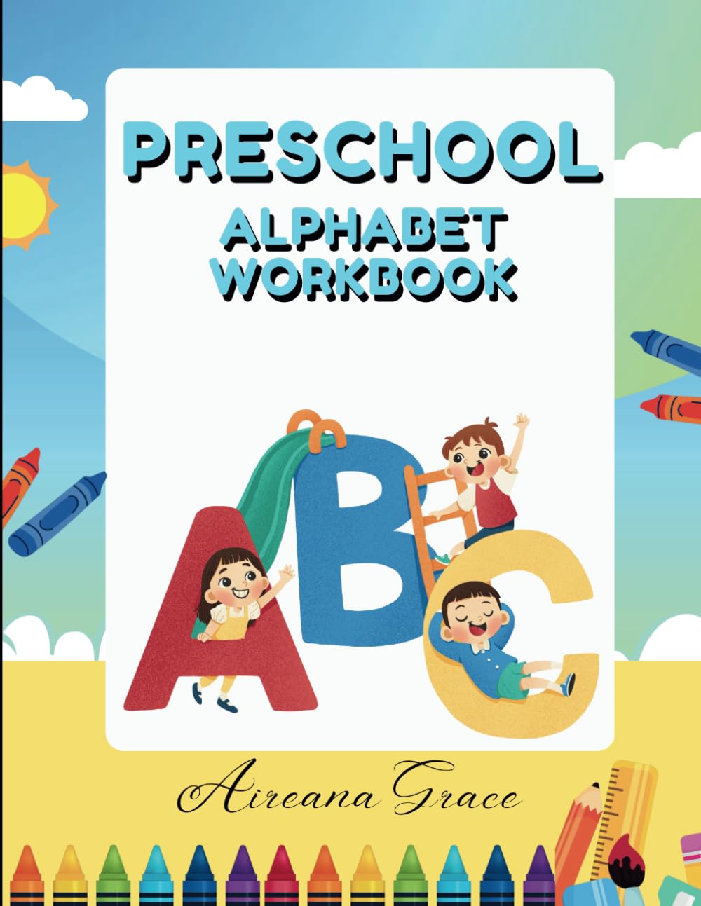 Preschool Alphabet Workbook: 136 Pages of Writing, Coloring and Learning ABCs for Preschoolers, Ages 3-5