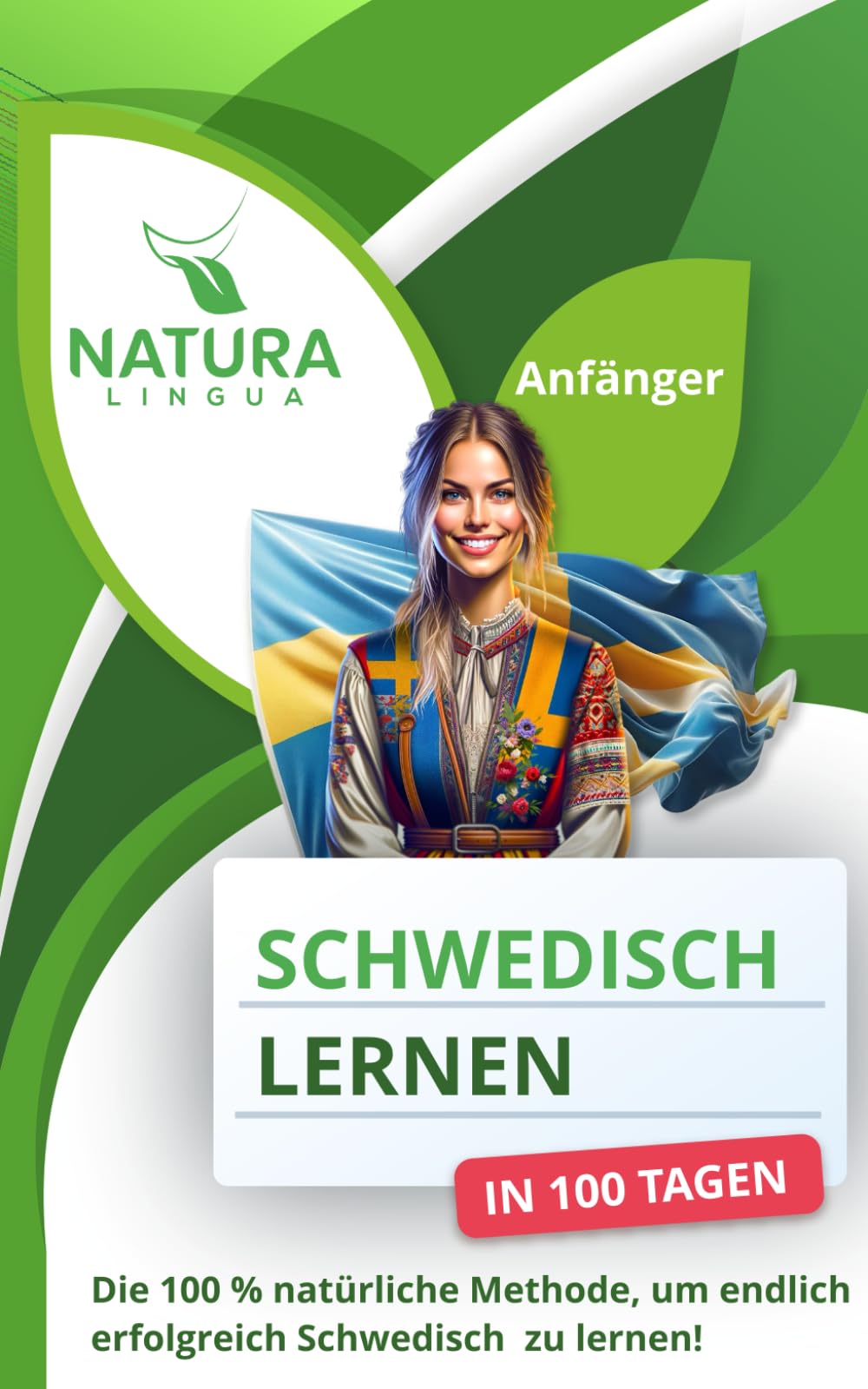 Schwedisch lernen in nur 100 Tagen (für Anfänger): Die 100 % natürliche Methode, um endlich erfolgreich Schwedisch zu lernen!