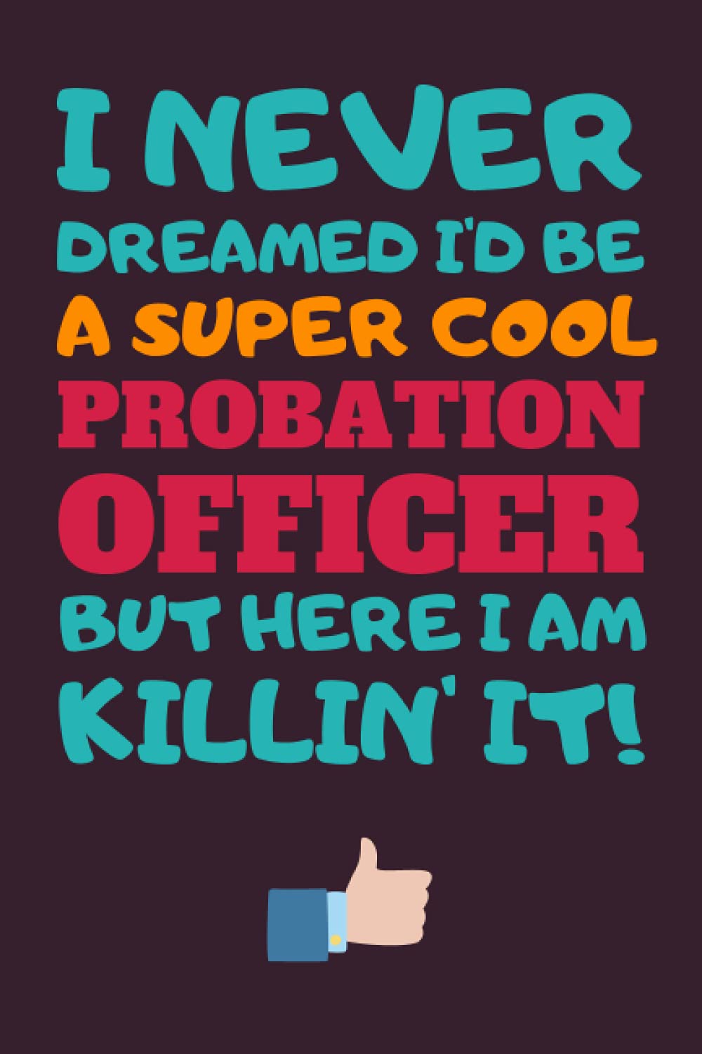 Probation Officer Gifts: Blank Lined Notebook Journal Diary Paper, a Funny and Appreciation Gift for Probation Officer to Write in
