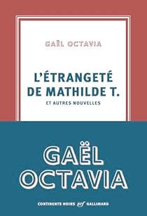 L'étrangeté de Mathilde T. et autres nouvelles par Octavia