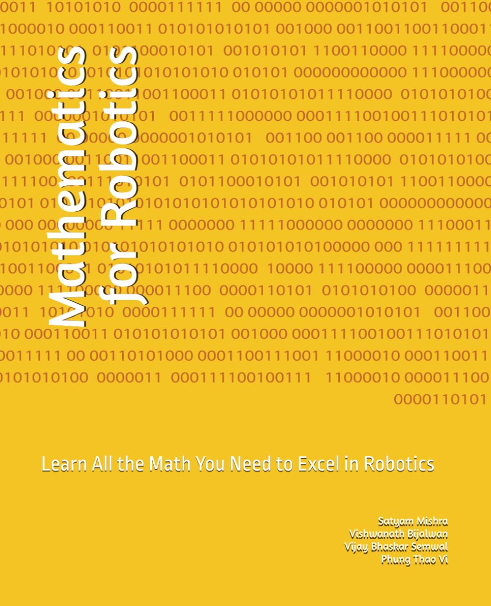 Mathematics for Robotics: Learn All the Math You Need to Excel in Robotics