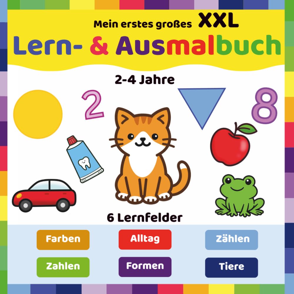 Mein erstes großes Lern- & Ausmalbuch XXL: Für Kinder von 2–4 Jahren – Farben, Formen, Zahlen, Tiere & Alltagsgegenstände | Spielerisch lernen ohne Bildschirm