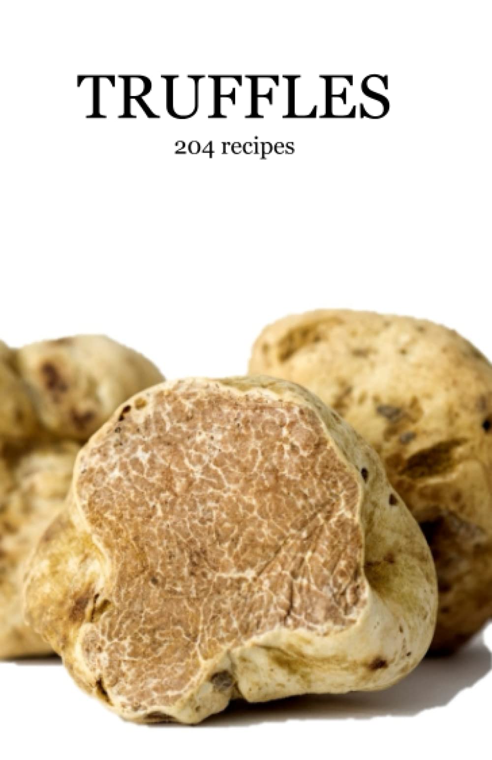 Truffles: 204 recipes (GASTRONOMES)