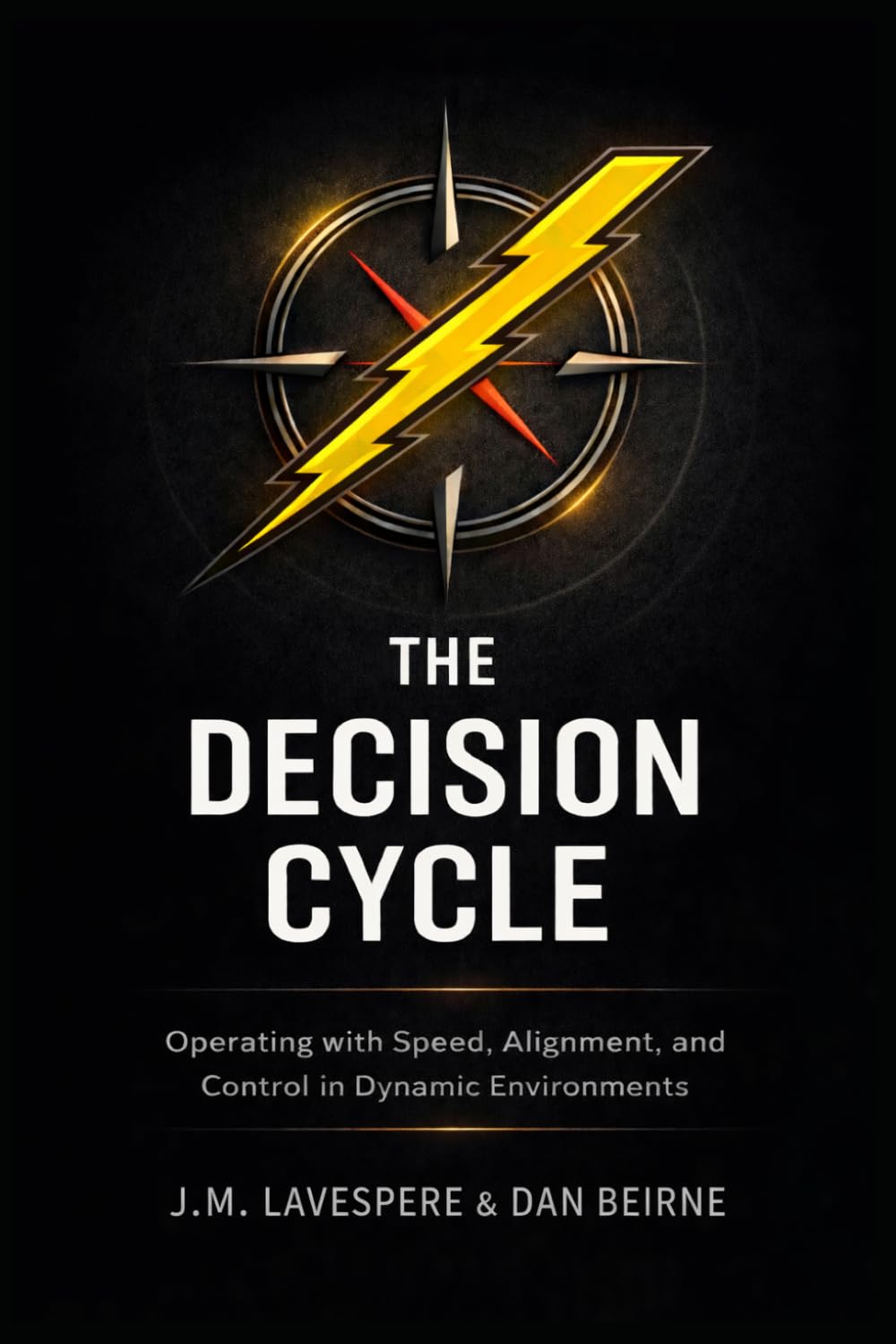 The Decision Cycle: Operating with Speed, Alignment, and Control in Dynamic Environments