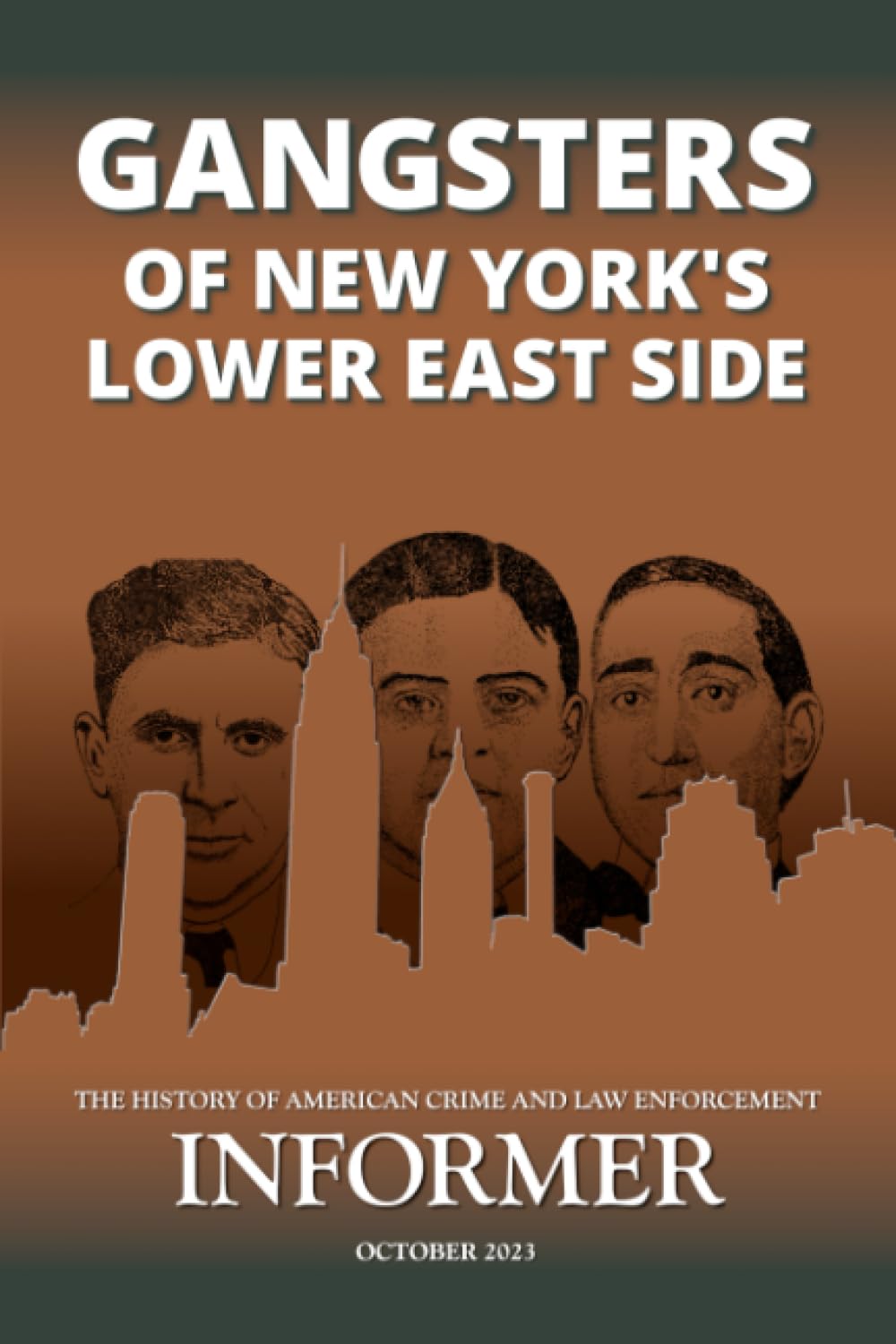 Gangsters of New York's Lower East Side: Informer: The History of American Crime and Law Enforcement, October 2023