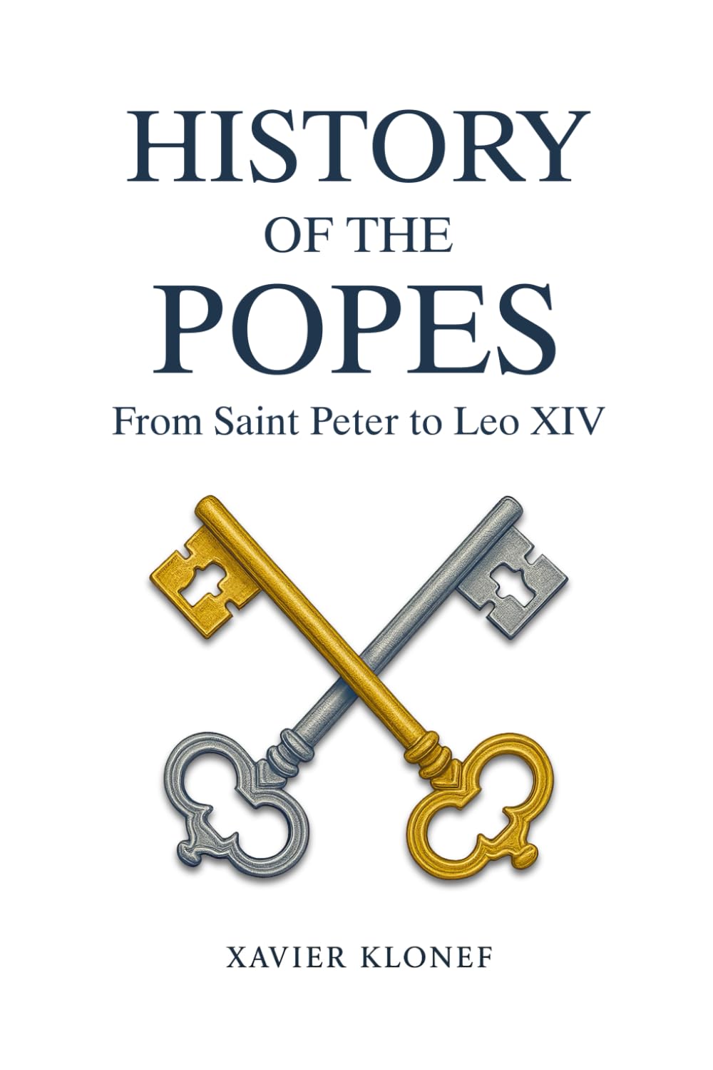 History of the Popes: from Saint Peter to Leo XIV
