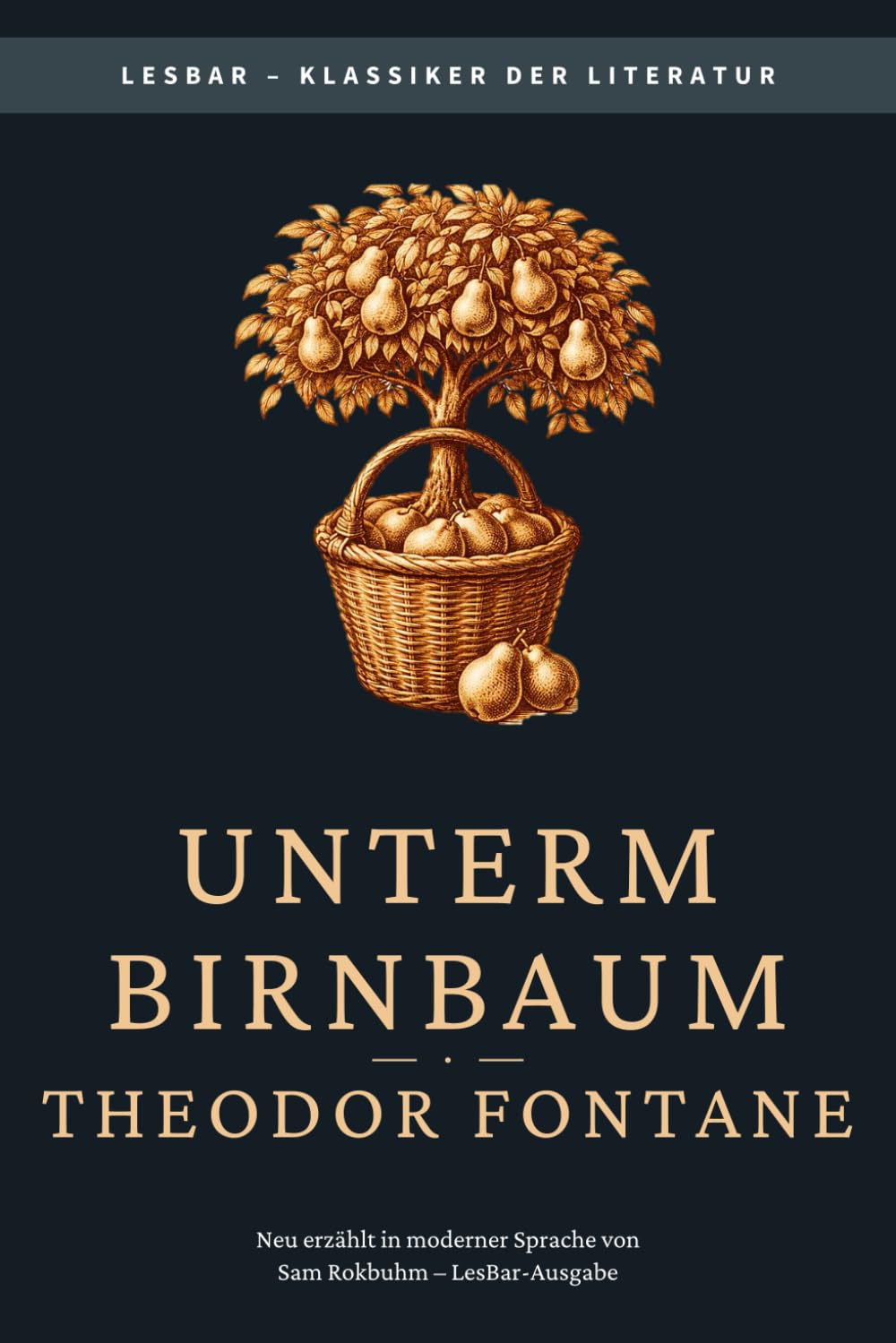 Theodor Fontane - Unterm Birnbaum: LesBar - weil Klassiker nicht kompliziert sein müssen (LesBar - neu erzählt in moderner Sprache)