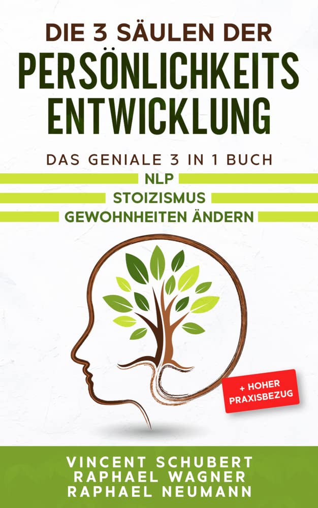 3-Säulen-Persönlichkeitsentwicklung: Das geniale 3 in 1 Buch | NLP | Stoizismus | Gewohnheiten ändern
