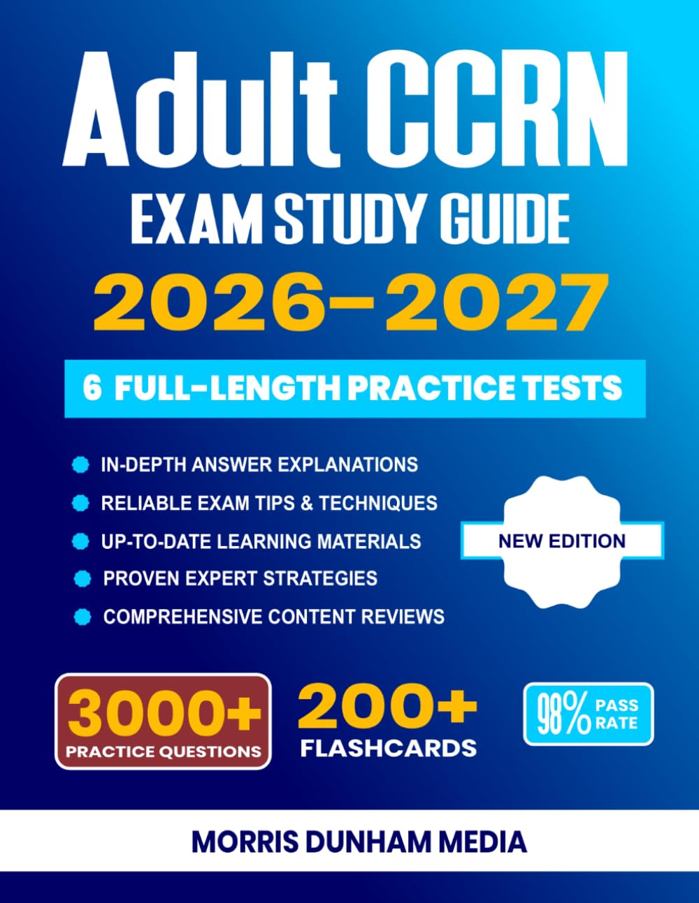 Adult CCRN Exam Study Guide 2026-2027: Comprehensive Review Prep with Proven Test-Taking Secret Strategies, 6 Full-Length Practice Tests, Detailed Answer Explanations and 200+ Flashcards
